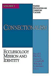 United Methodism and American Culture Volume 1: Connectionalism