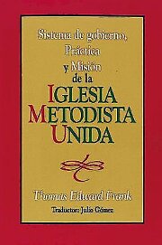 Sistema de gobierno, práctica y misión de la Iglesia Metodista Unida