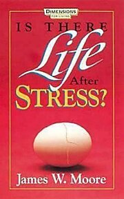 Is There Life After Stress with Leaders Guide