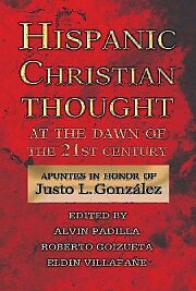 Hispanic Christian Thought at the Dawn of the 21st Century