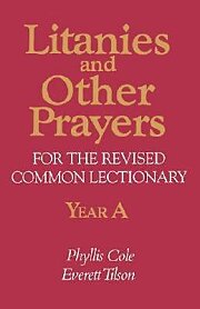 Litanies and Other Prayers for the Revised Common Lectionary Year A