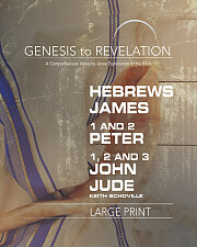 Genesis to Revelation: Hebrews, James, 1-2 Peter, 1,2,3 John, Jude Participant Book