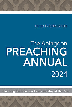 The Abingdon Preaching Annual 2024