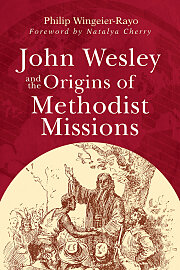 John Wesley and the Origins of Methodist Missions