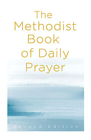 The Methodist Book of Daily Prayer, Second Edition